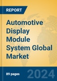 Automotive Display Module System Global Market Insights 2024, Analysis and Forecast to 2029, by Manufacturers, Regions, Technology, Product Type- Product Image