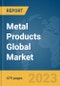 Metal Products Global Market Opportunities and Strategies to 2031 - Product Thumbnail Image