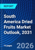 South America Dried Fruits Market Outlook, 2031- Product Image
