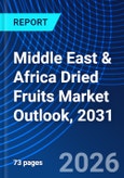 Middle East & Africa Dried Fruits Market Outlook, 2031- Product Image