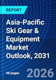 Asia-Pacific Ski Gear & Equipment Market Outlook, 2031- Product Image