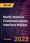 North America Communications Interface Market Forecast to 2028 - COVID-19 Impact and Regional Analysis - Product Thumbnail Image