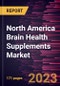 North America Brain Health Supplements Market Forecast to 2028 - COVID-19 Impact and Regional Analysis - Product Thumbnail Image