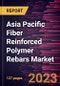 Asia Pacific Fiber Reinforced Polymer Rebars Market Forecast to 2028 - COVID-19 Impact and Regional Analysis - Product Thumbnail Image