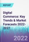 Digital Commerce: Key Trends & Market Forecasts 2022-2027 - Product Thumbnail Image