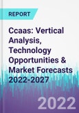 Ccaas: Vertical Analysis, Technology Opportunities & Market Forecasts 2022-2027- Product Image