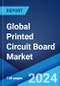 Global Printed Circuit Board Market Report by Type, Substrate, End Use Industry, and Region 2024-2032 - Product Image