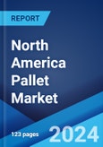 North America Pallet Market Report by Type, Application, Structural Design, and Country 2024-2032- Product Image