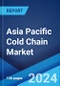 Asia Pacific Cold Chain Market Report by Service Type (Refrigerated Storage, Refrigerated Transport), Temperature (Chilled, Frozen), End User (Food and Beverages , Pharmaceuticals, Chemicals, and Others), and Region 2024-2032 - Product Image