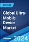 Global Ultra-Mobile Device Market by Type, Device Type, Application, and Region 2024-2032 - Product Thumbnail Image