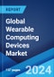 Global Wearable Computing Devices Market Report by Product Type, Connectivity Type, Application, and Region 2024-2032 - Product Thumbnail Image