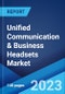 Unified Communication & Business Headsets Market by Product, Type, Price, Distribution Channel, Application, End Use, and Region 2023-2028 - Product Thumbnail Image
