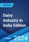 Dairy Industry in India 2024 Edition: Market Size, Growth, Prices, Segments, Cooperatives, Private Dairies, Procurement and Distribution - Product Image