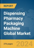 Dispensing Pharmacy Packaging Machine Global Market Opportunities and Strategies to 2033- Product Image