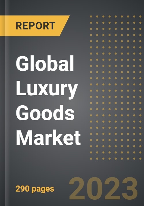 Global Luxury Goods Market Factbook (2023 Edition) - Analysis By