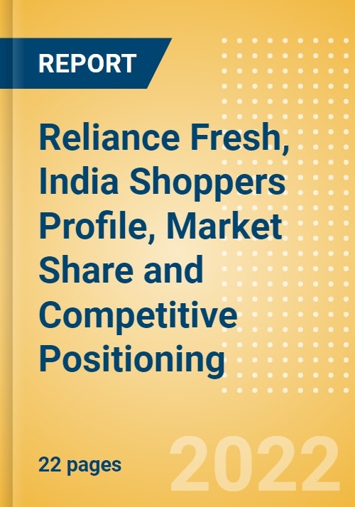 Reliance Fresh, India (Food and Grocery) Shoppers Profile, Market Share
