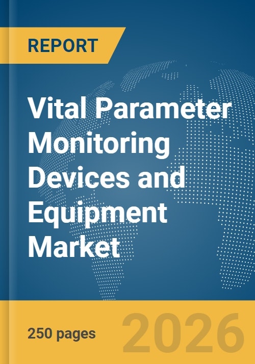 Vital Parameter Monitoring Devices and Equipment Market Report 2026
