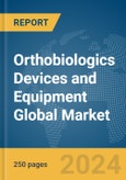 Orthobiologics Devices and Equipment Global Market Report 2024- Product Image