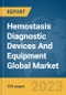 Hemostasis Diagnostic Devices And Equipment Global Market Report 2024 - Product Image