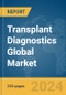 Transplant Diagnostics Global Market Report 2024 - Product Image