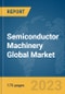Semiconductor Machinery Global Market Report 2024 - Product Thumbnail Image