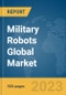Military Robots Global Market Report 2024 - Product Thumbnail Image