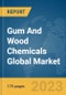 Gum And Wood Chemicals Global Market Report 2024 - Product Image