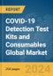 COVID-19 Detection Test Kits and Consumables Global Market Report 2024 - Product Image