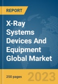 X-Ray Systems Devices And Equipment Global Market Report 2024- Product Image