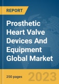 Prosthetic Heart Valve Devices And Equipment Global Market Report 2024- Product Image
