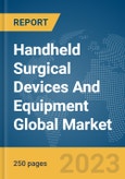 Handheld Surgical Devices And Equipment Global Market Report 2024- Product Image