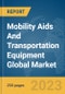 Mobility Aids And Transportation Equipment Global Market Report 2024 - Product Thumbnail Image