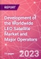Development of the Worldwide LEO Satellite Market and Major Operators - Product Thumbnail Image