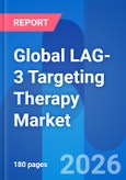 Global LAG-3 Targeting Therapy Market Size, Approved Therapy Dosage, Patent, Sales & Clinical Trials Insight 2031- Product Image