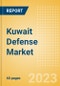 Kuwait Defense Market Size, Trends, Budget Allocation, Regulations, Acquisitions, Competitive Landscape and Forecast to 2028 - Product Image