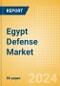 Egypt Defense Market Size, Trends, Budget Allocation, Regulations, Acquisitions, Competitive Landscape and Forecast to 2029 - Product Image