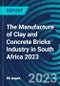 The Manufacture of Clay and Concrete Bricks Industry in South Africa 2023 - Product Thumbnail Image