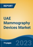 UAE Mammography Devices Market By Product Type (Full-Field Digital Mammography, Film-Screen Mammogram, Breast Tomosynthesis), By Technology (Digital v/s Analog), By End User, By Region, Competition Forecast & Opportunities, 2027- Product Image