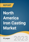 North America Iron Casting Market Size, Share & Trends Analysis Report By Product (Gray Cast Iron, Ductile Cast Iron), By Application (Automotive, Railways), By Region, And Segment Forecasts, 2023 - 2030- Product Image