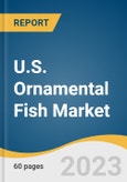 U.S. Ornamental Fish Market Size, Share & Trends Analysis Report By Product (Tropical Freshwater, Temperate, Marine), By Application (Household, Commercial), And Segment Forecasts, 2023 - 2030- Product Image