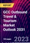 GCC Outbound Travel & Tourism Market Outlook 2031 - Product Thumbnail Image