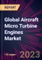 Global Aircraft Micro Turbine Engines Market 2023-2027 - Product Thumbnail Image