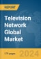 Television Network Global Market Report 2024 - Product Image