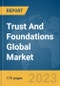 Trust And Foundations Global Market Report 2024 - Product Image