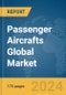 Passenger Aircrafts Global Market Report 2024 - Product Image
