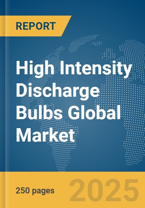 High Intensity Discharge (HID) Bulbs Global Market Report 2024