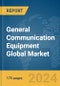 General Communication Equipment Global Market Report 2024 - Product Image