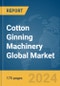 Cotton Ginning Machinery Global Market Report 2024 - Product Thumbnail Image