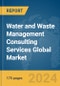 Water and Waste Management Consulting Services Global Market Report 2024 - Product Thumbnail Image
