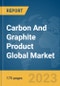 Carbon And Graphite Product Global Market Report 2024 - Product Image